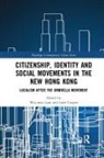 Wai-Man (The Open University of Hong Kong Lam, Wai-Man Cooper Lam, Luke Cooper, Luke (Anglia Ruskin University) Cooper, Cooper Luke, Wai-Man Lam... - Citizenship, Identity and Social Movements in the New Hong Kong