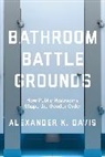 Alexander K. Davis - Bathroom Battlegrounds