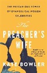 Kate Bowler, Bowler Kate - Preacher''s Wife