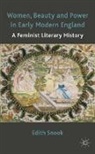 Edith Snook - Women, Beauty and Power in Early Modern England