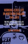 Tony Blackshaw - Working-Class Life in Northern England, 1945-2010