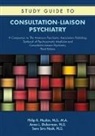 Anna L. Dickerman, Anna L. (Post Doctoral Clinical Fellow Dickerman, Philip R. Muskin, Philip R. (Professor of Clinical Psychiatry Muskin, Philip R. M. D. Muskin, Sara Siris Nash - Study Guide to Consultation-Liaison Psychiatry
