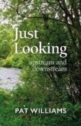 Pat Williams - Just Looking upstream and downstream