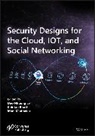 Chintan Bhatt, Chintan Le Bhatt, Le, Dac-Nhuong Le, Dac-Nhuong Bhatt Le, Dn Le... - Security Designs for the Cloud, Iot, and Social Networking