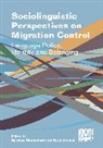 Markus Rheindorf, Ruth Wodak - Sociolinguistic Perspectives on Migration Control