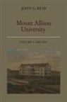 Reid John G. Reid, John Reid, John G Reid, John G. Reid - Mount Allison University, Volume I