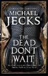MICHAEL JECK, Michael Jecks - Dead Don''t Wait