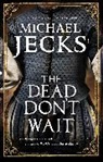 MICHAEL JECK, Michael Jecks, Jecks Michael - Dead Don''t Wait