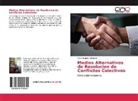 Maria Eugenia Alvarado - Medios Alternativos de Resolucion de Conflictos Colectivos