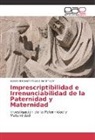 Sandra Elizabeth Alvarez Sotomayor - Imprescriptibilidad e Irrenunciabilidad de la Paternidad y Maternidad