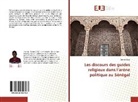 Oumar Cissé - Les discours des guides religieux dans l'arène politique au Sénégal