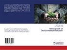 G. Ram Kumar, Mr G Ram Kumar, Mr. G. Ram Kumar, Mrs S Agnes Shifani, Mrs. S. Agnes Shifani, S. Agnes Shifani - Monograph on Environmental Pollution
