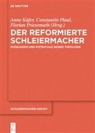 Anne Käfer, Constanti Plaul, Constantin Plaul, Florian Priesemuth - Der reformierte Schleiermacher