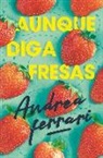 Andrea Ferrari - Aunque diga fresas