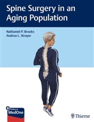 Nathaniel P Brooks, Nathaniel P. Brooks, Andrea L Strayer, Andrea L. Strayer - Spine Surgery in an Aging Population