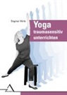 Dagmar Harle, Dagmar Härle, Dagmar Härle - Yoga traumasensitiv unterrichten