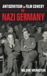 Valerie Weinstein - Antisemitism in Film Comedy in Nazi Germany