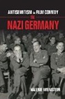 Valerie Weinstein - Antisemitism in Film Comedy in Nazi Germany