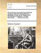 William Godwin - An enquiry concerning political justice, and its influence on general virtue and happiness, by William Godwin. In two volumes. ... Volume 2 of 2