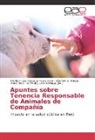Néstor G Falcón Pérez, Néstor G. Falcón Pérez, J León Córdova, J León Córdova, Daphne J. León Córdova, Micael Luz Talavera Tejeda... - Apuntes sobre Tenencia Responsable de Animales de Compañía