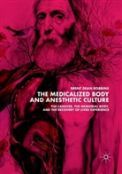 Brent Dean Robbins - The Medicalized Body and Anesthetic Culture