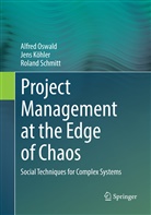 Jen Köhler, Jens Köhler, Alfre Oswald, Alfred Oswald, Roland Schmitt - Project Management at the Edge of Chaos
