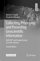 Elisabeth Sillmann, Martin Trauth, Martin H Trauth, Martin H. Trauth - Collecting, Processing and Presenting Geoscientific Information