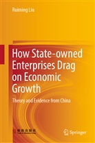 Ruiming Liu - How State-owned Enterprises Drag on Economic Growth