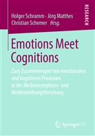 Jör Matthes, Jörg Matthes, Christian Schemer, Holger Schramm - Emotions Meet Cognitions