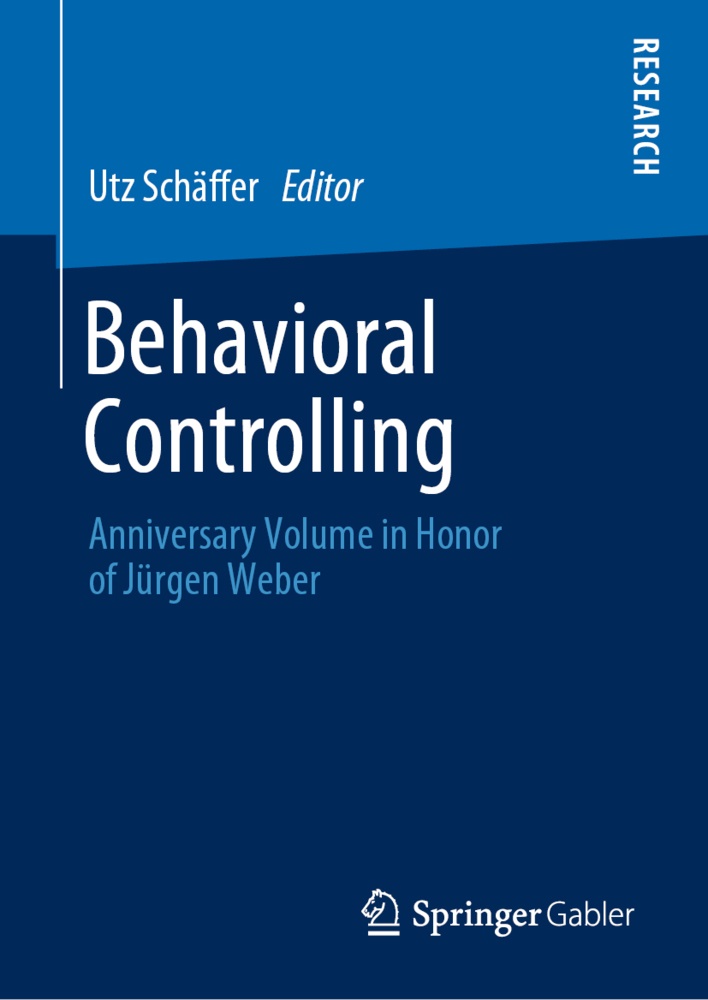 Ut Schäffer, Utz Schäffer - Behavioral Controlling - Anniversary Volume in Honor of Jürgen Weber