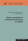Andreína Adelstein, Berna Elisenda, Bernal Elisenda, Carsten Sinner - Clases y categorías en la formación de palabras en español