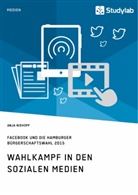 Anja Niehoff - Wahlkampf in den sozialen Medien. Facebook und die Hamburger Bürgerschaftswahl 2015