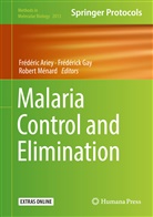 Frederic Ariey, Frédéric Ariey, Frédéric Gay, Frederick Gay, Frédérick Gay, Robert Menard... - Malaria Control and Elimination