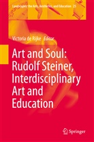 Victori de Rijke, Victoria de Rijke - Art and Soul: Rudolf Steiner, Interdisciplinary Art and Education