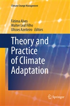 Fátima Alves, Ulisses Azeiteiro, Walte Leal Filho, Walter Leal Filho - Theory and Practice of Climate Adaptation