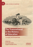 Eckhard Fuchs, Eckhardt Fuchs, Roldán Vera, Roldán Vera, Eugenia Roldán Vera, Eugenia Roldán Vera - The Transnational in the History of Education