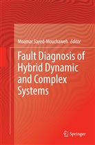 Moama Sayed-Mouchaweh, Moamar Sayed-Mouchaweh - Fault Diagnosis of Hybrid Dynamic and Complex Systems