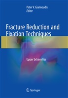 Peter V. Giannoudis, Pete V Giannoudis, Peter V Giannoudis - Fracture Reduction and Fixation Techniques
