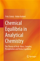 Heike Kahlert, Frit Scholz, Fritz Scholz - Chemical Equilibria in Analytical Chemistry