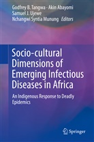 Aki Abayomi, Akin Abayomi, Samuel J Ujewe et al, Nchangwi Syntia Munung, Godfrey B. Tangwa, Samuel J. Ujewe - Socio-cultural Dimensions of Emerging Infectious Diseases in Africa