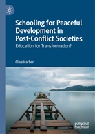 Clive Harber - Schooling for Peaceful Development in Post-Conflict Societies