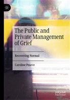 Caroline Pearce - The Public and Private Management of Grief