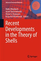 Victor A Eremeyev et al, Holm Altenbach, Jacek Chró¿cielewski, Jace Chróscielewski, Jacek Chróscielewski, Jacek Chróścielewski... - Recent Developments in the Theory of Shells