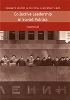 Graeme Gill - Collective Leadership in Soviet Politics