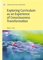 Elise L Chu, Elise L. Chu - Exploring Curriculum as an Experience of Consciousness Transformation