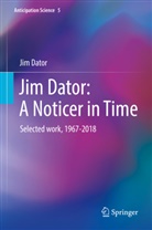 Jim Dator - Jim Dator: A Noticer in Time