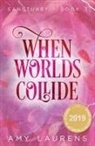 Amy Laurens - When Worlds Collide