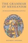 Matthew V. Novenson, Matthew V. (Senior Lecturer Novenson, Novenson Matthew V. - Grammar of Messianism