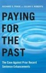 Richard S. Frase, Richard S. (Benjamin N. Berger Professor in Frase, Richard S. (Benjamin N. Berger Professor in Criminal Law Frase, Frase Richard S., Julian V. Roberts, Julian V. (Professor of Criminology Roberts... - Paying for the Past
