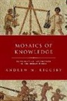 Andrew Riggsby, Andrew (Lucy Shoe Meritt Professor in Cla Riggsby, Andrew (Lucy Shoe Meritt Professor in Classics Riggsby, Andrew M. Riggsby - Mosaics of Knowledge